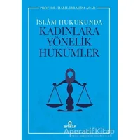 İslam Hukukunda Kadınlara Yönelik Hükümler - Halil İbrahim Acar - Ensar Neşriyat