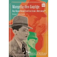 Manşetlerden Gaipliğe: Bay-Bayan Kenan Çinilinin Evrak-ı Metrukesi - Serdar Soydan - Sel Yayıncılık