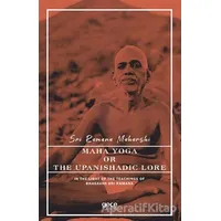 Maha Yoga or The Upanishadic Lore in The Light of The Teachings of Bhagavan Sri Ramana