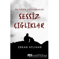 Batıdan Duyulmayan Sessiz Çığlıklar - Erkan Atlıhan - Gece Kitaplığı