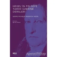 Hegel’in Felsefe Tarihi Üzerine Dersleri - Georg Wilhelm Friedrich Hegel - Gece Kitaplığı