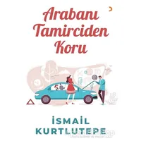Arabanı Tamirciden Koru - İsmail Kurtlutepe - Cinius Yayınları