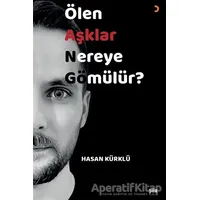 Ölen Aşklar Nereye Gömülür? - Hasan Kürklü - Cinius Yayınları