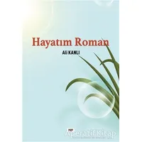 Hayatım Roman - Ali Kanlı - Tilki Kitap
