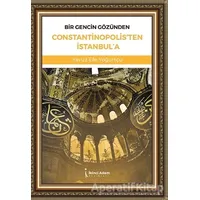 Bir Gencin Gözünden Constantinopolisten İstanbula - Yavuz Efe Yoğurtçu - İkinci Adam Yayınları