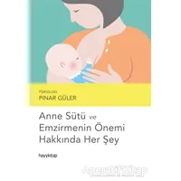 Anne Sütü ve Emzirmenin Önemi Hakkında Her Şey - Pınar Güler - Hayykitap