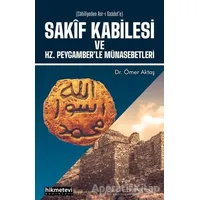 Sakif Kabilesi ve Hz. Peygamberle Münasebetleri - Ömer Aktaş - Hikmetevi Yayınları