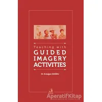 Teaching With Guided Imagery Activities - Erdoğan Doğru - Fecr Yayınları