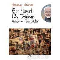 Bir Hayat Üç Dönem - Gençay Gürsoy - İletişim Yayınevi