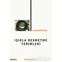 Işıkla Resmetme Terimleri - Levend Kılıç - İnkılap Kitabevi