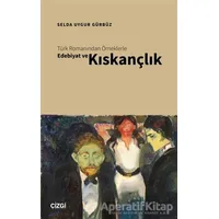 Türk Romanından Örneklerle Edebiyat ve Kıskançlık - Selda Uygur Gürbüz - Çizgi Kitabevi Yayınları