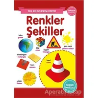 Renkler Şekiller - İlk Bilgilerim Dizisi - Kolektif - 0-6 Yaş Yayınları