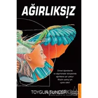 Ağırlıksız - Toygun Tunçer - Destek Yayınları