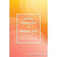 Hayal Yolcusu ve Susuz Yaz - Şükrü Çiğdem - Cinius Yayınları