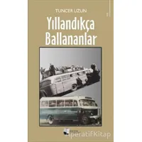 Yıllandıkça Ballananlar - Tuncer Uzun - Karina Yayınevi