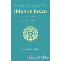 Kuranda ve Günlük Hayatımızda İhlas ve İhsan - Mustafa Siel - Çıra Yayınları