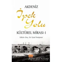 Akdeniz İpek Yolu Kültürel Mirası - 1 - Döndü Can - Nobel Bilimsel Eserler