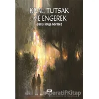 Kral, Tutsak ve Engerek - Barış Tolga Görmez - Tilki Kitap