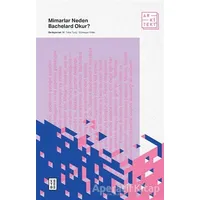 Mimarlar Neden Bachelard Okur? - Sümeyye Yıldız - Ketebe Yayınları