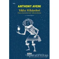 Yıldız Hikayeleri - Dünya Kültürlerinde Takımyıldızlar - Anthony Aveni - Yapı Kredi Yayınları