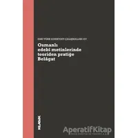Osmanlı Edebi Metinlerinde Teoriden Pratiğe Belagat - Müjgan Çakır - Klasik Yayınları