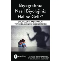 Biyografiniz Nasıl Biyolojiniz Haline Gelir? - Donna Jackson Nakazawa - Kuraldışı Yayınevi