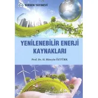 Yenilenebilir Enerji Kaynakları - H. Hüseyin Öztürk - Birsen Yayınevi
