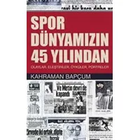 Spor Dünyamızın 45 Yılından - Kahraman Bapçum - Ötüken Neşriyat