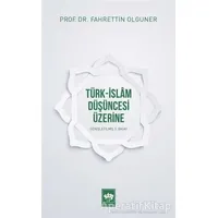 Türk-İslam Düşüncesi Üzerine - Fahrettin Olguner - Ötüken Neşriyat