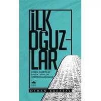 İlk Oğuzlar - Osman Karatay - Ötüken Neşriyat