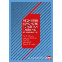 Geçmişten Günümüze Türkistan Tarihinin Bilinmeyenleri - Aysel Dıngıl Ilgın - Ötüken Neşriyat