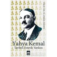 Yahya Kemal Tarihin Estetik Yankısı - H. Ömer Özden - Ötüken Neşriyat