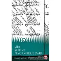 Şiir, Şair ve Peygambere Dair - İsmail Güleç - Ötüken Neşriyat