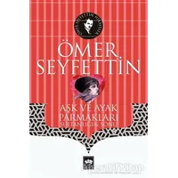 Aşk ve Ayak Parmakları - Ömer Seyfettin - Ötüken Neşriyat