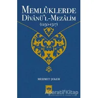 Memlüklerde Divanü’l Mezalim (1250 - 1517) - Mehmet Şeker - Ötüken Neşriyat