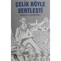 Çelik Böyle Sertleşti - Nikolay Ostrovski - Dorlion Yayınları
