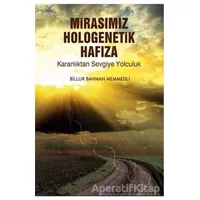 Mirasımız Hologenetik Hafıza - Billur Bahman Memmedli - Dorlion Yayınları