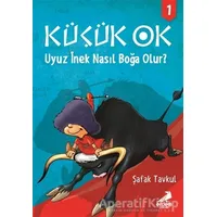 Küçük Ok 1 - Uyuz İnek Nasıl Boğa Olur? - Şafak Tavkul - Erdem Çocuk