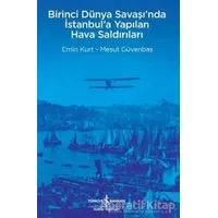 Birinci Dünya Savaşı’nda İstanbul’a Yapılan Hava Saldırıları