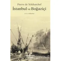 İstanbul ve Boğaziçi - Pierre de Tchihatchef - İş Bankası Kültür Yayınları