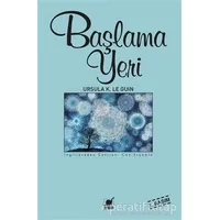 Başlama Yeri - Ursula K. Le Guin - Ayrıntı Yayınları