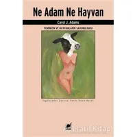 Ne Adam Ne Hayvan - Carol J. Adams - Ayrıntı Yayınları