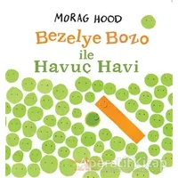 Bezelye Bozo İle Havuç Havi - Morag Hood - İş Bankası Kültür Yayınları