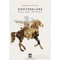 Göktürklere Kalan Miras - Gürhan Kırilen - Ötüken Neşriyat