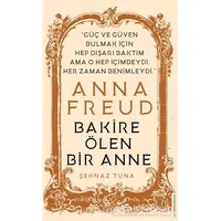 Anna Freud - Bakire Ölen Bir Anne - Şehnaz Tuna - Destek Yayınları