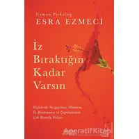 İz Bıraktığın Kadar Varsın - Esra Ezmeci - Destek Yayınları