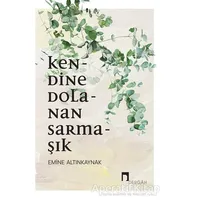 Kendine Dolanan Sarmaşık - Emine Altınkaynak - Dergah Yayınları