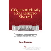 Güçlendirilmiş Parlamento Sistemi - Erol Başarık - Halk Kitabevi