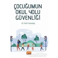 Çocuğumun Okul Yolu Güvenliği - Halil Karadaş - Nobel Bilimsel Eserler