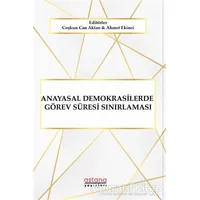 Anayasal Demokrasilerde Görev Süresi Sınırlaması - Coşkun Can Aktan - Astana Yayınları